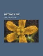 Patent Law di John Barker Waite edito da General Books Llc