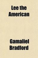 Lee The American di Gamaliel Bradford edito da General Books