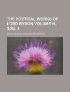 The Poetical Works of Lord Byron Volume N . 3, N . 1 di George Gordon Byron, Baron George Gordon Byron Byron edito da Rarebooksclub.com