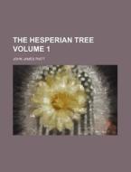 The Hesperian Tree Volume 1 di John James Piatt edito da Rarebooksclub.com