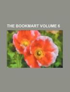 The Bookmart Volume 6 di Books Group edito da Rarebooksclub.com