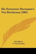 Die Fortsetzer Hermann's Von Reichenau (1881) di Paul Meyer, C. Von Noorden edito da Kessinger Publishing