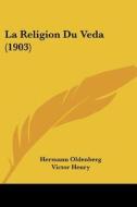 La Religion Du Veda (1903) di Hermann Oldenberg edito da Kessinger Publishing