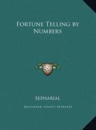 Fortune Telling by Numbers di Sepharial edito da Kessinger Publishing