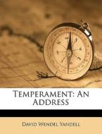 Temperament: An Address di David Wendel Yandell edito da Nabu Press