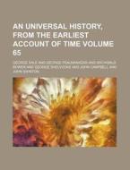 An Universal History, from the Earliest Account of Time Volume 65 di George Sale edito da Rarebooksclub.com