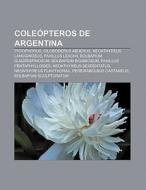 Coleópteros de Argentina di Fuente Wikipedia edito da Books LLC, Reference Series