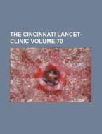 The Cincinnati Lancet-Clinic Volume 70 di Books Group edito da Rarebooksclub.com