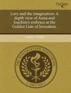 Love And The Imagination di Candice Phillips edito da Proquest, Umi Dissertation Publishing