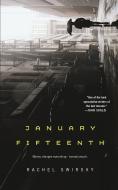 January Fifteenth di Rachel Swirsky edito da TOR BOOKS
