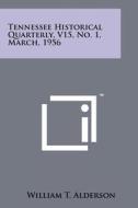 Tennessee Historical Quarterly, V15, No. 1, March, 1956 edito da Literary Licensing, LLC