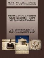 Stewart V. U S U.s. Supreme Court Transcript Of Record With Supporting Pleadings di R V Belt edito da Gale Ecco, U.s. Supreme Court Records