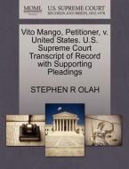 Vito Mango, Petitioner, V. United States. U.s. Supreme Court Transcript Of Record With Supporting Pleadings di Stephen R Olah edito da Gale, U.s. Supreme Court Records