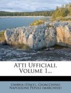 Atti Ufficiali, Volume 1... di Umbria . edito da Nabu Press