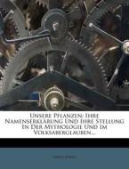 Unsere Pflanzen, Vierte Auflage di Franz S. Hns, Franz Sohns edito da Nabu Press