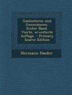 Gasmotoren Und Generatoren. Erster Band. Vierte, Erweiterte Auflage. - Primary Source Edition di Hermann Haeder edito da Nabu Press