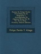 Poesias de Felipe Pardo: Precedidas de Su Biografia y Acompanadas de Algunas Notas Por M. Gz. de La Rosa di Felipe Pardo y. Aliaga edito da Nabu Press