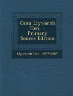 Canu Llywarch Hen di Llywarch Hen 496?-646? edito da Nabu Press