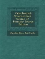 Vaderlandsch Woordenboek, Volume 32 - Primary Source Edition di Jacobus Kok, Jan Fokke edito da Nabu Press