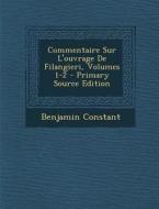 Commentaire Sur L'Ouvrage de Filangieri, Volumes 1-2 - Primary Source Edition di Benjamin Constant edito da Nabu Press