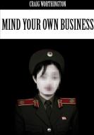 Mind Your Own Business di Craig Worthington edito da Lulu.com