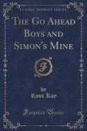 The Go Ahead Boys And Simon's Mine (classic Reprint) di Ross Kay edito da Forgotten Books