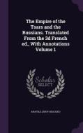The Empire Of The Tsars And The Russians. Translated From The 3d French Ed., With Annotations Volume 1 di Anatole Leroy-Beaulieu edito da Palala Press