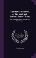 The New Testament Of Our Lord And Saviour Jesus Christ di Sylvanus Cobb edito da Palala Press