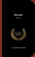 She and I; Volume 1 di John Conroy Hutcheson edito da PINNACLE