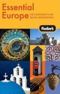 Fodor\'s Essential Europe di Fodor Travel Publications edito da Ebury Press