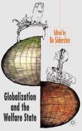 Globalization And The Welfare State di Bo Soderstein edito da Palgrave Usa