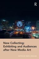 New Collecting: Exhibiting and Audiences After New Media Art edito da ROUTLEDGE