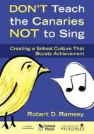 Don't Teach the Canaries Not to Sing di Robert D. Ramsey edito da SAGE Publications Inc