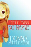 Little Miss No Name di Donna Middlestadt edito da America Star Books