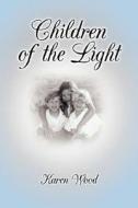 Children of the Light di Karen Wood edito da AuthorHouse UK
