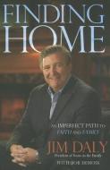 Finding Home: An Imperfect Path to Faith and Family di Jim Daly edito da VICTOR BOOKS