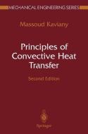 Principles of Convective Heat Transfer di Massoud Kaviany edito da Springer New York