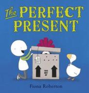 The Perfect Present di Fiona Roberton edito da Hachette Children's Group