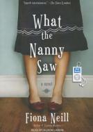 What the Nanny Saw di Fiona Neill edito da Tantor Media Inc