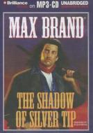 The Shadow of Silver Tip di Max Brand edito da Brilliance Corporation