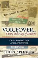 Voiceover...Sanity in the Age of Madness: 'A Baby Boomer's Look at Today's Culture'. di John Sponcia edito da Createspace