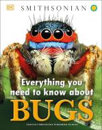 Everything You Need to Know about Bugs di Dk edito da DK PUB