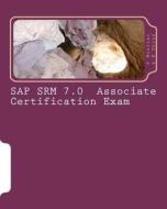 SAP Srm 7.0 Associate Certification Exam: Questions with Answers & Explanations di P. Mueller, N. Thind edito da Createspace