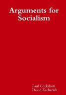 Arguments for Socialism di Paul Cockshott, David Zachariah edito da Lulu.com