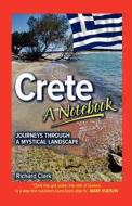 Crete - A Notebook: Journeys Through a Mystical Landscape di Richard Clark edito da Createspace