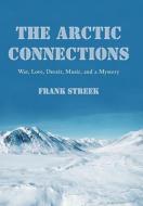 The Arctic Connections di Frank Streek edito da iUniverse
