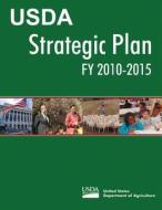 USDA Strategic Plan Fy 2010-2015 di United States Department of Agriculture edito da Createspace