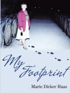 My Footprint di Marie Dicker Haas edito da Lulu.com