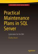 Practical Maintenance Plans in SQL Server di Bradley Beard edito da Apress