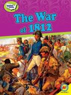 The War of 1812 di Kevin Cunningham edito da WEIGL PUB